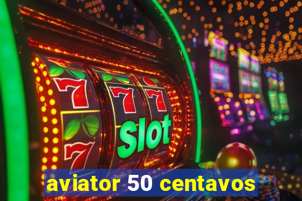 aviator 50 centavos